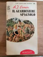 Il giardiniere spagnolo - A.J. Cronin - Bompiani - 1966 - AR