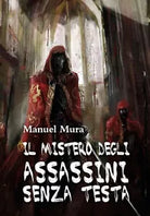 Il mistero degli assassini senza testa di Manuel Mura, 2015, Youcanprint