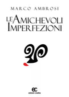 Le amichevoli imperfezioni di Marco Ambrosi