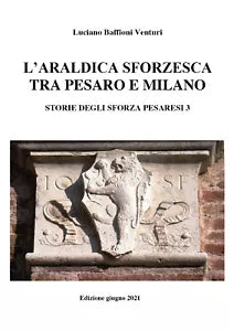 Araldica sforzesca tra Pesaro e Milano di Luciano Baffioni Venturi, 2021, Youc