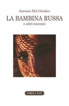 La bambina russa e altri racconti di Antonio Del Giudice