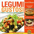 Legumi gustosi. Ricette curiosita e approfondimenti di Silvia Strozzi, 2014, M