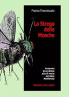 La Strega delle Mosche Anatomia di un atroce atto di morte nel dolce Monferrat