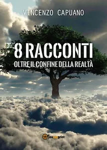 8 racconti oltre il confine della realta. di Vincenzo Capuano, 2018