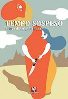 Tempo sospeso di Luigi La Rosa, Algra Editore