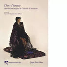 Dans l ivresse Manoscritto segreto di Gabriele d Annunzio di Rigozzi G