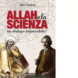 Allah e la scienza Un dialogo impossibile di Elio Cadelo