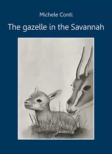 The gazelle in the Savannah di Michele Conti, 2021, Youcanprint