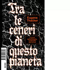 Tra le ceneri di questo pianeta di Eugene Thacker