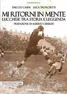 Mi ritorni in mente Lucchese tra storia e leggenda