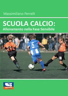 Scuola Calcio: Allenamento nella fase sensibile di Massimiliano Perrelli, 2021,