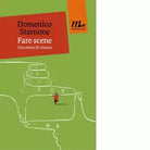 Fare scene Una storia di cinema di Domenico Starnone
