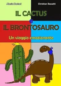 Il cactus e il brontosauro Un viaggio emozionante di Alessia Bastari