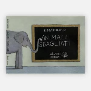 Animali sbagliati di Franco Matticchio
