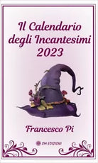 Il Calendario Degli Incantesimi 2023 di Francesco Pi