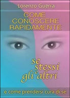 Come conoscere rapidamente se stessi e gli altri - Lorenzo Guerra, 2014