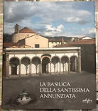 La basilica della Santissima Annunziata Ediz illustrata Vol 1 Dal Duecento al
