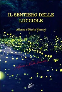 Il sentiero delle lucciole di Vaccari Alfonso, Vaccari Nicola, 2016, Black W.