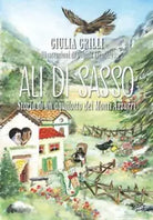 Ali di sasso Storia di un aquilotto dei Monti Azzurri di Giulia Grilli
