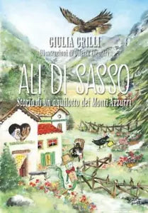 Ali di sasso Storia di un aquilotto dei Monti Azzurri di Giulia Grilli