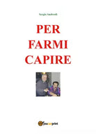 Per farmi capire di Sergio Andreoli, 2019, Youcanprint
