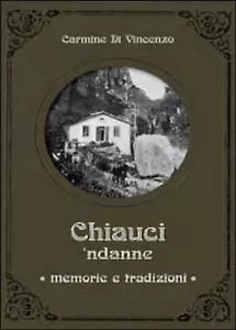 Chiauci ndanne. Memorie e tradizioni, Carmine Di Vincenzo, 2014, Youcanprint