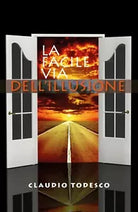 La facile via dell’illusione di Claudio Todesco, 2019, Youcanprint