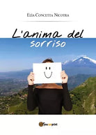 L’anima del sorriso di Elia Concetta Nicotra, 2015, Youcanprint