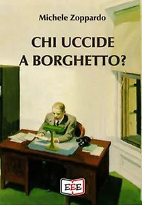 Chi uccide a Borghetto? di Michele Zoppardo, 2020, Eee - Edizioni Tripla E