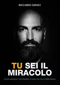Tu sei il Miracolo Come realizzare i tuoi desideri e vivere una vita in abbonda