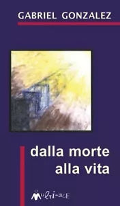 Dalla morte alla vita di Gabriel Gonzalez