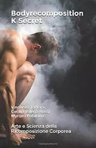 Bodyrecomposition K Secret Arte e Scienza Della Ricomposizione Corporea di Cecil