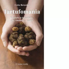 Tartufomania di Cetta Berardo