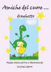 Amiche del cuore draghetto di Cristina Celotti