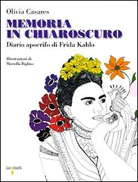 Memoria in chiaroscuro. Diario apocrifo di Frida Kahlo