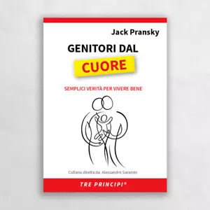 Genitori dal cuore Semplici verit per vivere bene di Jack Pransky