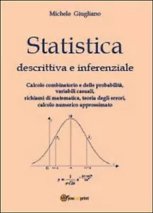 Statistica descrittiva e inferenziale di Michele Giugliano, 2014, Youcanprint
