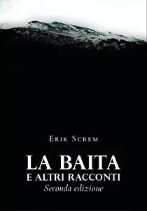 La baita e altri racconti - Seconda edizione di Erik Screm, 2020, Youcanprint