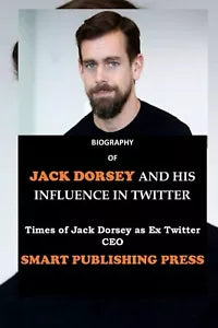 BIOGRAPHY OF JACK DORSEY AND HIS INFLUENCE IN TWITTER