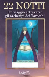 22 Notti: Un Viaggio attraverso gli Archetipi dei Tarocchi con illustrazioni del