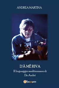 D’a me riva. Il linguaggio mediterraneo di De Andre di Andrea Martina, 2017, Y