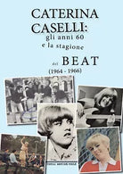 Caterina Caselli: gli anni ’60 e la stagione del beat 1964 - 1966 di Circolo A