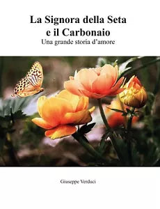 La Signora della seta e il carbonaio : una grande storia d’amore. G. Verduci