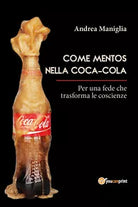 Come Mentos nella Coca-Cola di Andrea Maniglia, 2018, Youcanprint