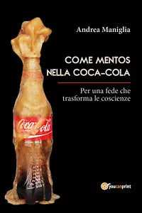 Come Mentos nella Coca-Cola di Andrea Maniglia, 2018, Youcanprint