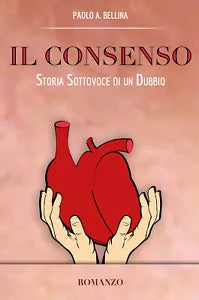 Il consenso. Storia sottovoce di un dubbio di Paolo A. Bellina, 2020, Youcanpr