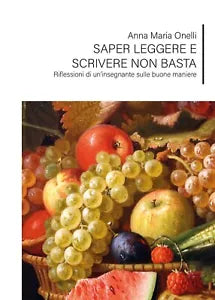 Saper leggere e scrivere non basta - Riflessioni di un insegnante sulle buone