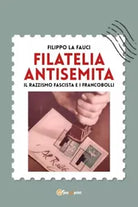 Filatelia antisemita Il razzismo fascista e i francobolli di Filippo La Fauci