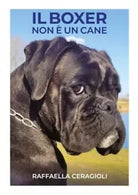 Il boxer non un cane di Raffaella Ceragioli