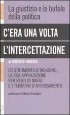 C era una volta l intercettazione La giustizia e le bufale della politica di A